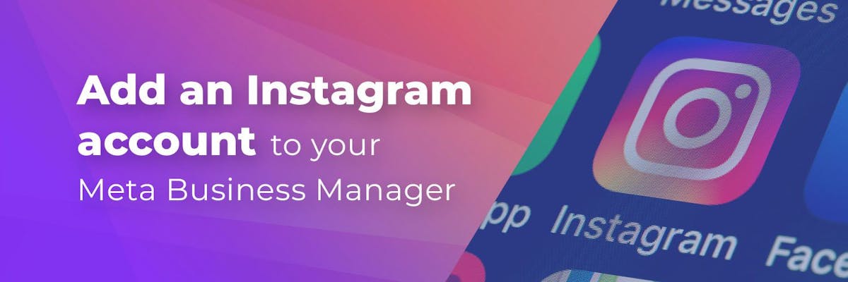 Add an Instagram Account to Your Meta Business Manager