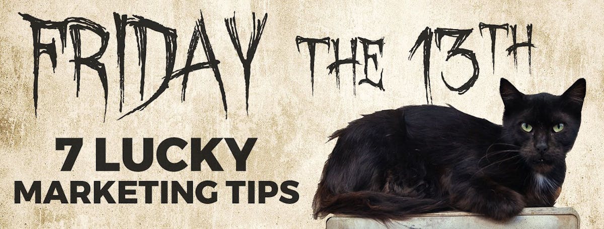 7 Lucky Marketing Tips for Friday the 13th
