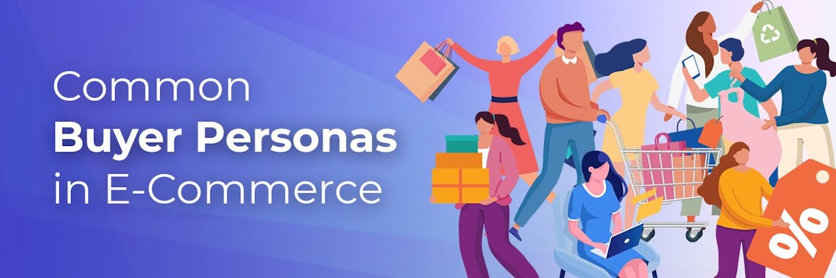 Common Buyer Personas in E-Commerce