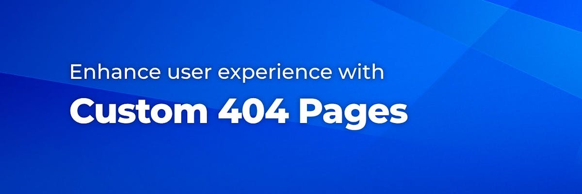How to Enhance User Experience with Custom 404 Pages